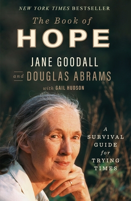 The Book of Hope: A Survival Guide for Trying Times - Goodall, Jane, and Abrams, Douglas