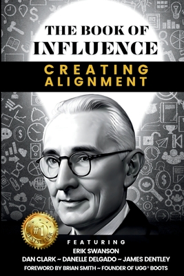 THE BOOK OF INFLUENCE - Creating Alignment - Swanson, Erik