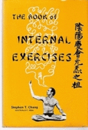The book of internal exercises - Chang, Stephen Thomas, and Miller, Rick