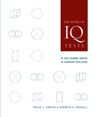 The Book of IQ Tests: 25 Self-Scoring Quizzes to Sharpen Your Mind - Carter, Philip J, and Russell, Kenneth a
