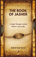 The Book of Jasher: A Guide Through Ancient Hebrew Apocrypha