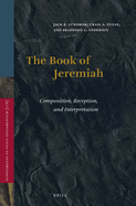 The Book of Jeremiah: Composition, Reception, and Interpretation