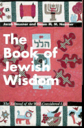 The Book of Jewish Wisdom: The Talmud of the Well-Considered Life
