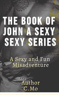 The Book of John A Sexy Sexy Series A Sexy and Fun Misadventure