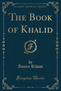 The Book of Khalid (Classic Reprint)