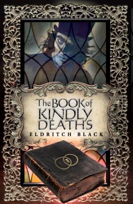 The Book of Kindly Deaths - Black, Eldritch