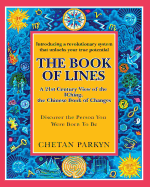 The Book of Lines, a 21st Century View of the Iching the Chinese Book of Changes: Human Design: Discover the Person You Were Born to Be