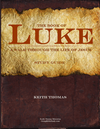 The Book of Luke: A Walk Through the Life of Jesus