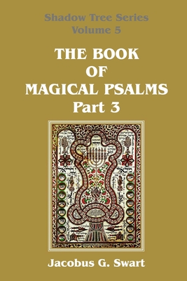 The Book of Magical Psalms - Part 3 - Swart, Jacobus G