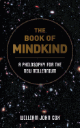 The Book of Mindkind: A Philosophy for the New Millennium