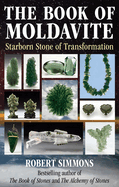 The Book of Moldavite: Starborn Stone of Transformation