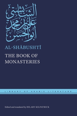 The Book of Monasteries - Al-Sh busht , and Kilpatrick, Hilary (Translated by)