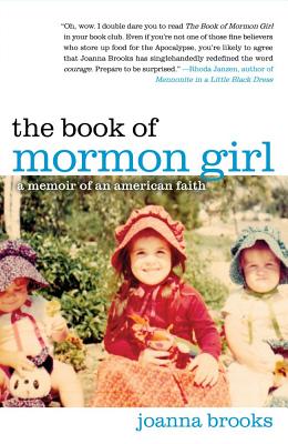 The Book of Mormon Girl: A Memoir of an American Faith - Brooks, Joanna, Dr.