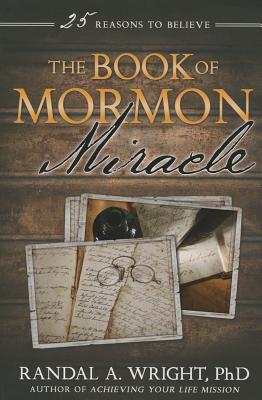 The Book of Mormon Miracle - Wright, Randal A