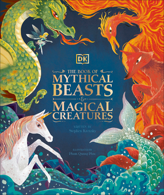 The Book of Mythical Beasts and Magical Creatures - DK, and Krensky, Stephen