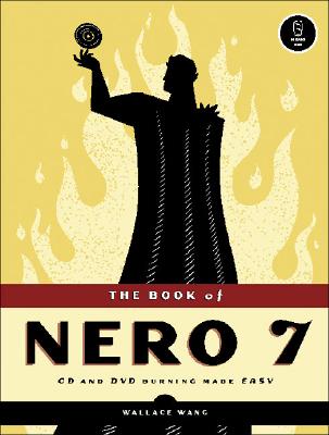 The Book of Nero 7: CD and DVD Burning Made Easy - Wang, Wallace