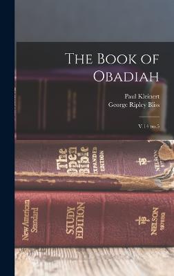 The Book of Obadiah: V.14 no.5 - Kleinert, Paul, and Bliss, George Ripley