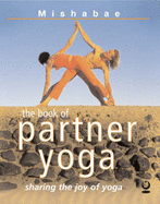 The Book of Partner Yoga: Sharing the Joy of Yoga