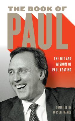 The Book of Paul: The Wit and Wisdom of Paul Keating - Marks, Russell