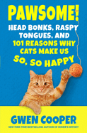 The Book of PAWSOME: Head Bonks, Raspy Tongues, and 101 Reasons Why Cats Make Us So, So Happy