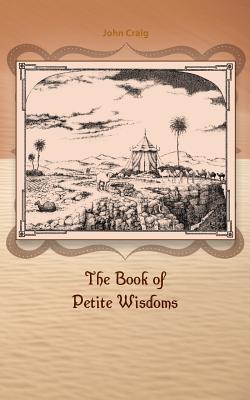 The Book of Petite Wisdoms - Craig, John