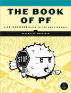 The Book of Pf: A No-Nonsense Guide to the Openbsd Firewall - Hansteen, Peter N M, and Beck, Bob (Foreword by)