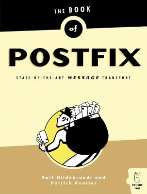 The Book of Postfix: State-Of-The-Art Message Transport - Hildebrandt, Ralf, and Koetter, Patrick