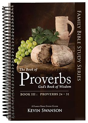 The Book of Proverbs: God's Book of Wisdom: Book 3 - Swanson, Kevin