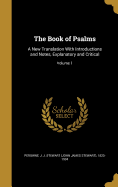 The Book of Psalms: A New Translation With Introductions and Notes, Explanatory and Critical; Volume 1
