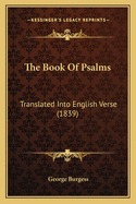 The Book Of Psalms: Translated Into English Verse (1839)