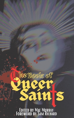 The Book of Queer Saints - Larocca, Eric, and Piper, Hailey, and Koch, Joe