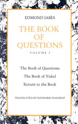 The Book of Questions: Book of Yukel, and Return to the Book - Jabs, Edmond, and Waldrop, Rosmarie (Translated by)