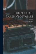 The Book of Rarer Vegetables