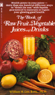 The Book of Raw Fruit and Vegetable Juices and Drinks - Lee, William