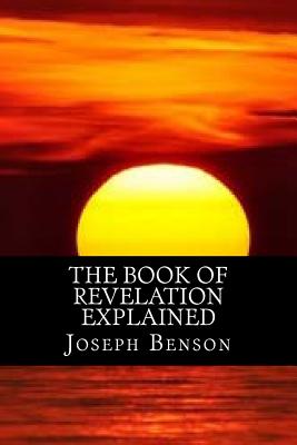 The Book of Revelation Explained - Benson, Joseph