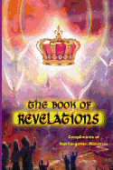 The Book of Revelations: An Easy-To-Understand Description of How Our World Will Soon Come to an End.