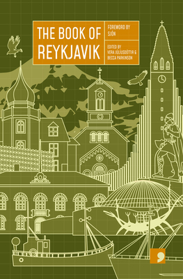 The Book of Reykjavik: A City in Short Fiction - Isberg, Frida, and Einarsson, Fridgeir, and Eiriksdottir, Kristin