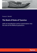 The Book of Rules of Tyconius: with an introduction and an examination into the text of the Biblical quotations