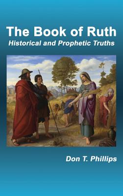 The Book of Ruth: Historical and Prophetic Truths - Phillips, Don T