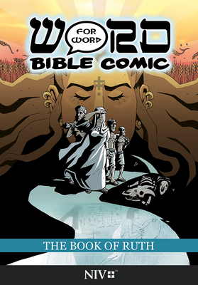 The Book of Ruth: Word for Word Bible Comic: NIV Translation - Amadeus Pillario, Simon (Creator), and Simonin-Wilmer, Leslie, and Esch, Ryan