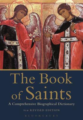 The Book of Saints: A Comprehensive Bibliographical Dictionary - Watkins, Basil