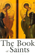 The Book of Saints: A Comprehensive Biographical Dictionary
