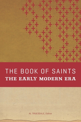 The Book of Saints: The Early Modern Era - Truesdale, Albert