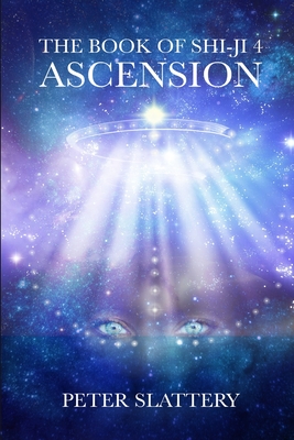 The Book of Shi-Ji 4: Ascension - Slattery, Peter