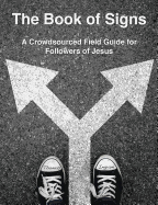 The Book of Signs: A Crowdsourced Field Guide for Followers of Jesus