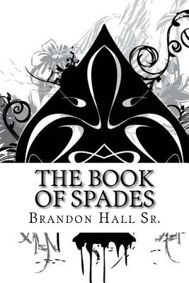 The Book of Spades - Hall Sr, Brandon I