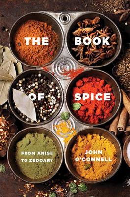 The Book of Spice: From Anise to Zedoary - O'Connell, John