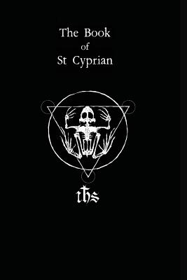 The Book of St. Cyprian: The Great Book of True Magic - Maggi, Humberto