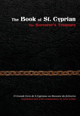 The Book of St. Cyprian: The Sorcerer's Treasure - Leitao, Jose (Translated by)