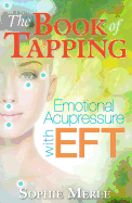 The Book of Tapping: Emotional Acupressure with Eft